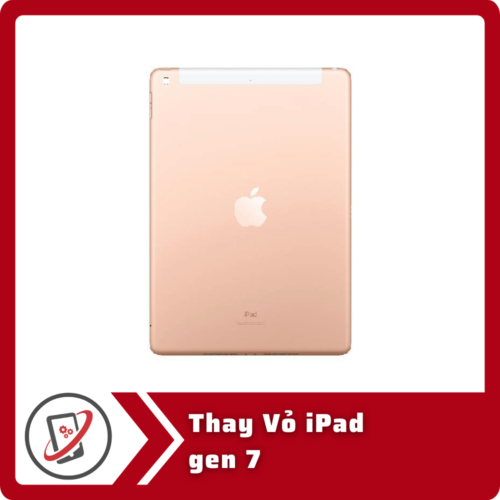 Thay Vo iPad gen 7 Thay Vỏ iPad Gen 7