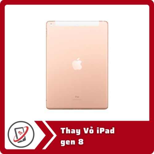 Thay Vo iPad gen 8 Thay Vỏ iPad Gen 8