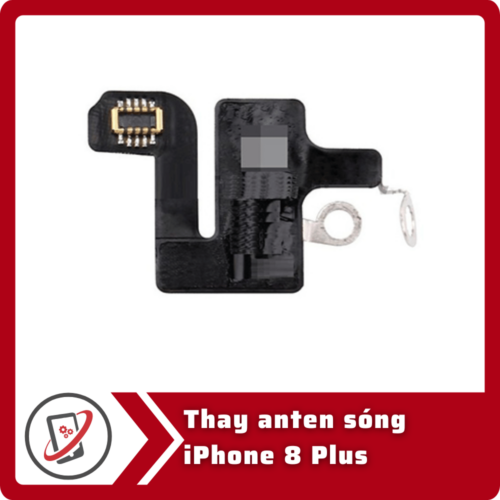 Thay anten song iPhone 8 Plus Thay anten sóng iPhone 8 Plus
