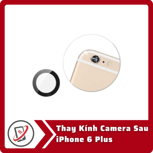 Thay kinh camera sau iPhone 6 Plus Thay Kính Camera Sau iPhone 6 Plus